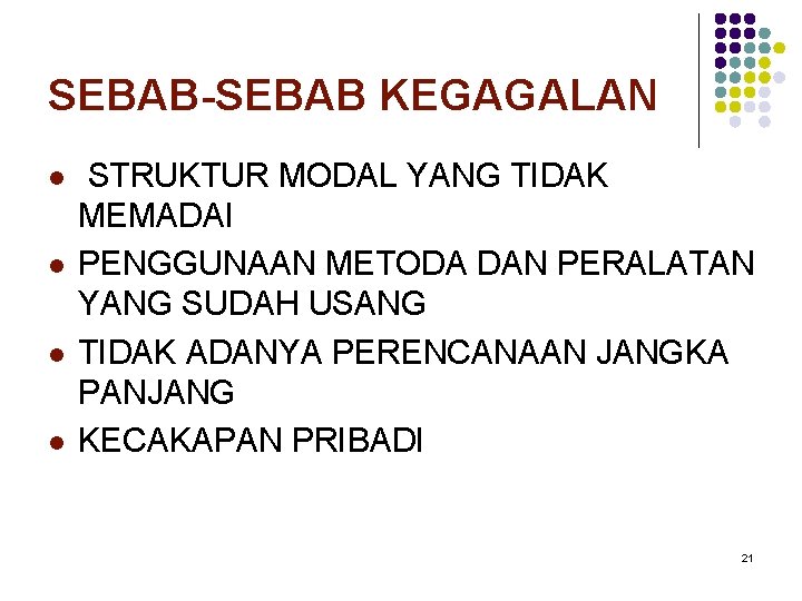 SEBAB-SEBAB KEGAGALAN l l STRUKTUR MODAL YANG TIDAK MEMADAI PENGGUNAAN METODA DAN PERALATAN YANG