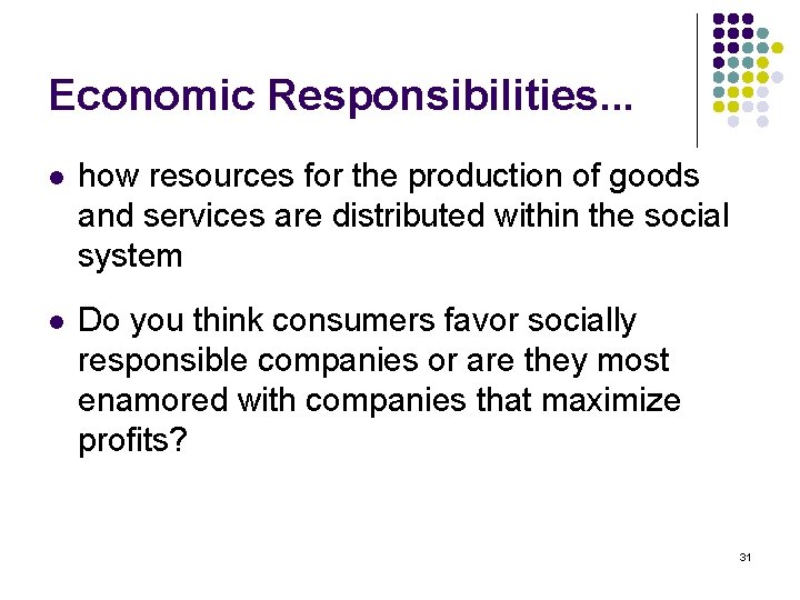 Economic Responsibilities. . . l how resources for the production of goods and services