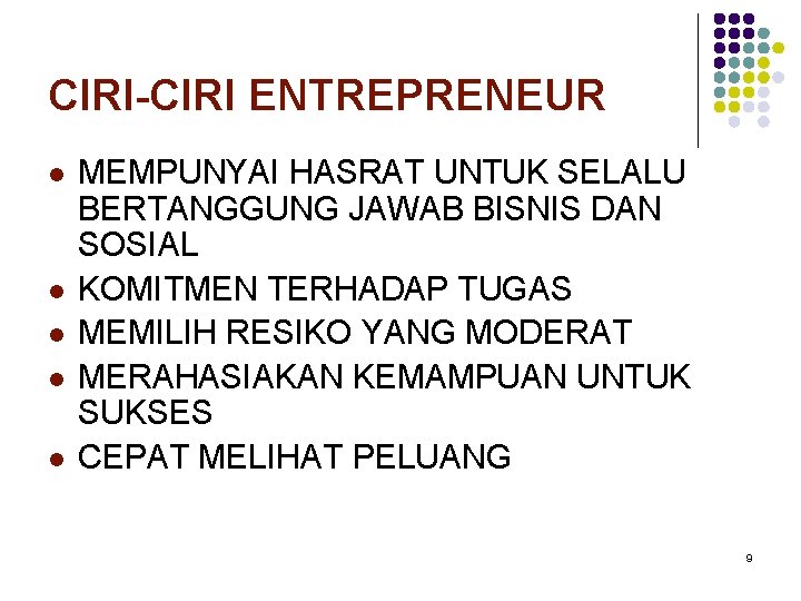 CIRI-CIRI ENTREPRENEUR l l l MEMPUNYAI HASRAT UNTUK SELALU BERTANGGUNG JAWAB BISNIS DAN SOSIAL