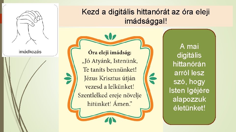 Kezd a digitális hittanórát az óra eleji imádsággal! A mai digitális hittanórán arról lesz