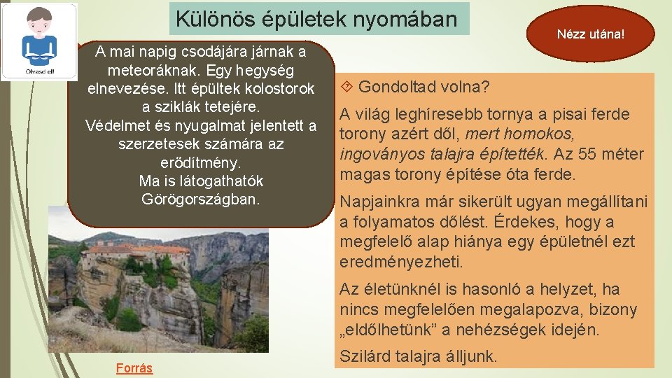 Különös épületek nyomában A mai napig csodájára járnak a meteoráknak. Egy hegység elnevezése. Itt