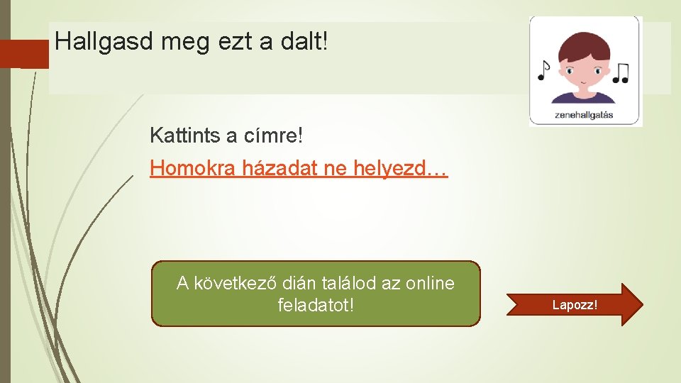 Hallgasd meg ezt a dalt! Kattints a címre! Homokra házadat ne helyezd… A következő