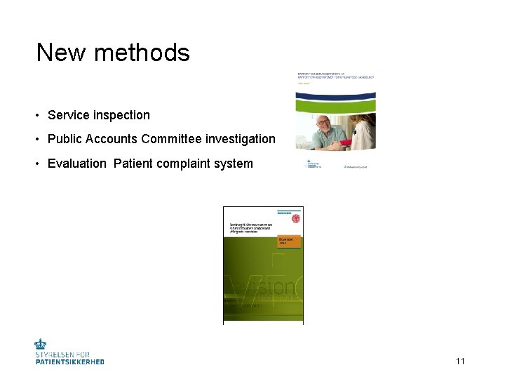 New methods • Service inspection • Public Accounts Committee investigation • Evaluation Patient complaint