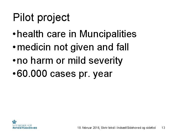 Pilot project • health care in Muncipalities • medicin not given and fall •