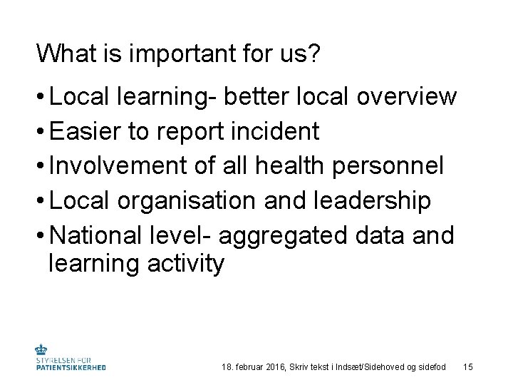 What is important for us? • Local learning- better local overview • Easier to