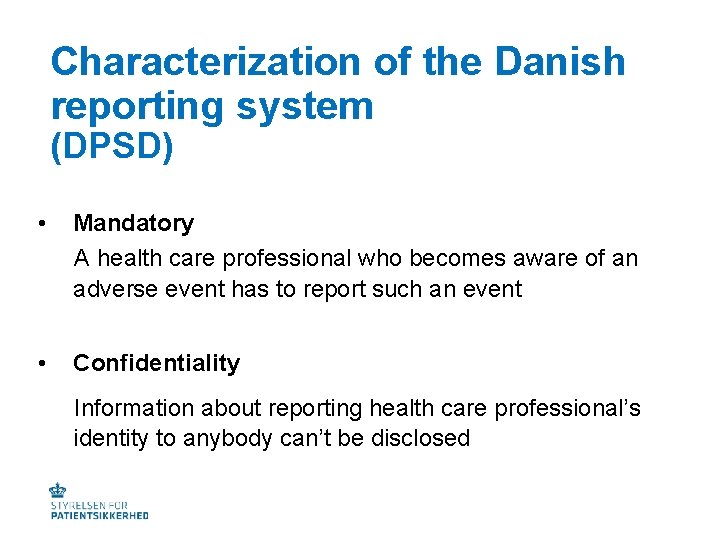 Characterization of the Danish reporting system (DPSD) • Mandatory A health care professional who