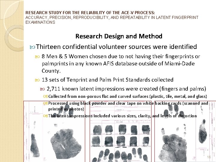 RESEARCH STUDY FOR THE RELIABILITY OF THE ACE-V PROCESS: ACCURACY, PRECISION, REPRODUCIBILITY, AND REPEATABILITY