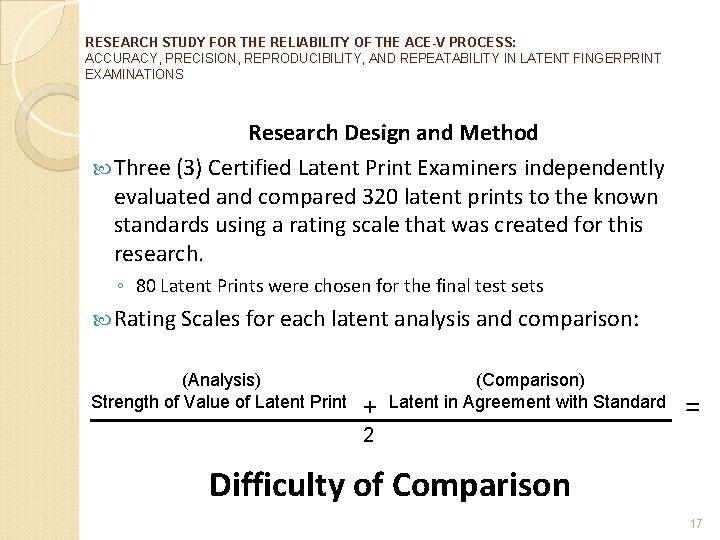 RESEARCH STUDY FOR THE RELIABILITY OF THE ACE-V PROCESS: ACCURACY, PRECISION, REPRODUCIBILITY, AND REPEATABILITY