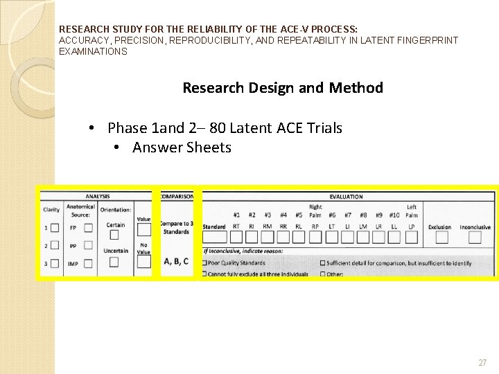 RESEARCH STUDY FOR THE RELIABILITY OF THE ACE-V PROCESS: ACCURACY, PRECISION, REPRODUCIBILITY, AND REPEATABILITY