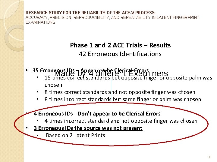 RESEARCH STUDY FOR THE RELIABILITY OF THE ACE-V PROCESS: ACCURACY, PRECISION, REPRODUCIBILITY, AND REPEATABILITY