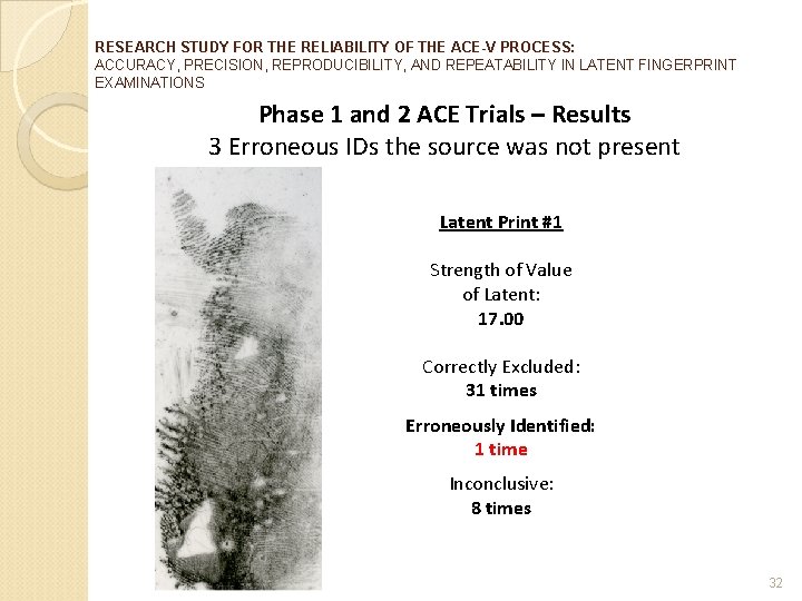 RESEARCH STUDY FOR THE RELIABILITY OF THE ACE-V PROCESS: ACCURACY, PRECISION, REPRODUCIBILITY, AND REPEATABILITY