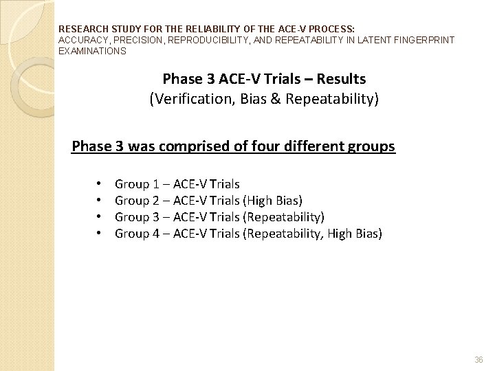 RESEARCH STUDY FOR THE RELIABILITY OF THE ACE-V PROCESS: ACCURACY, PRECISION, REPRODUCIBILITY, AND REPEATABILITY