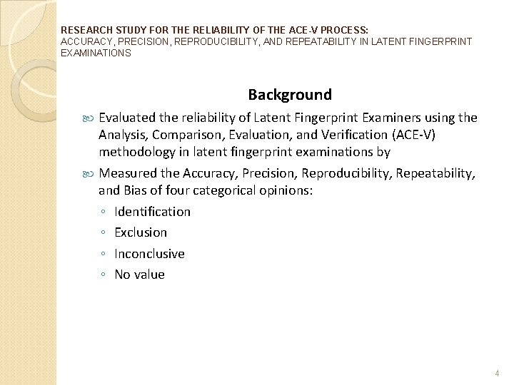 RESEARCH STUDY FOR THE RELIABILITY OF THE ACE-V PROCESS: ACCURACY, PRECISION, REPRODUCIBILITY, AND REPEATABILITY