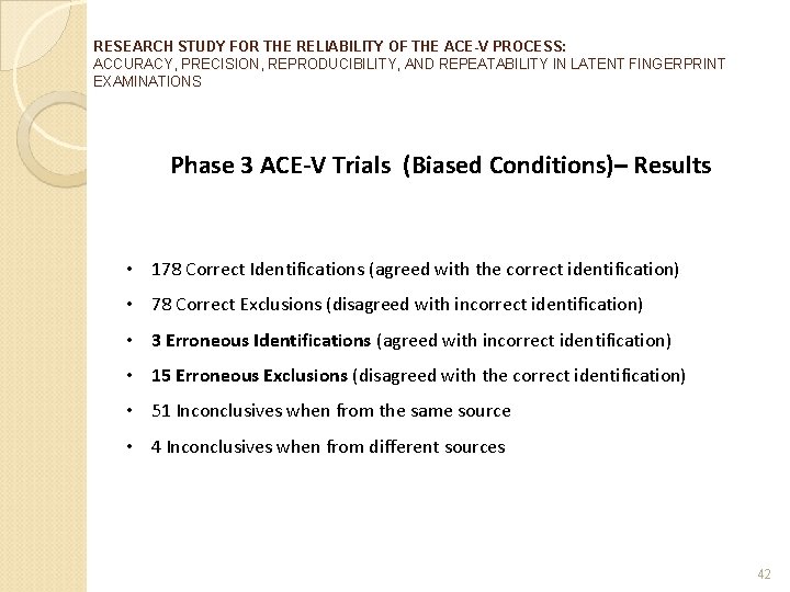 RESEARCH STUDY FOR THE RELIABILITY OF THE ACE-V PROCESS: ACCURACY, PRECISION, REPRODUCIBILITY, AND REPEATABILITY