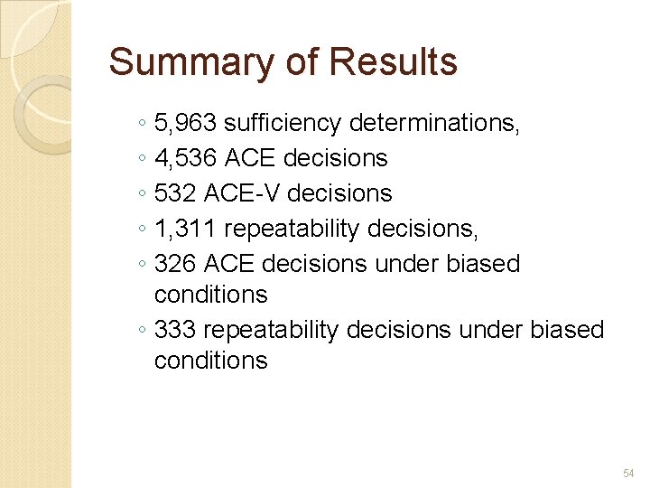 Summary of Results ◦ 5, 963 sufficiency determinations, ◦ 4, 536 ACE decisions ◦