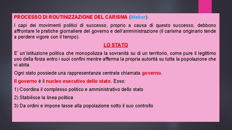 PROCESSO DI ROUTINIZZAZIONE DEL CARISMA (Weber) I capi dei movimenti politici di successo, proprio