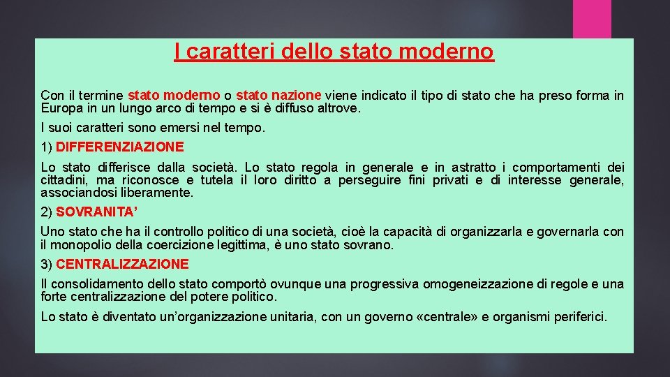 I caratteri dello stato moderno Con il termine stato moderno o stato nazione viene
