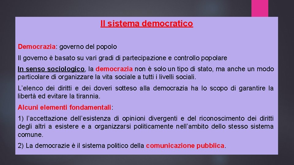 Il sistema democratico Democrazia: governo del popolo Il governo è basato su vari gradi