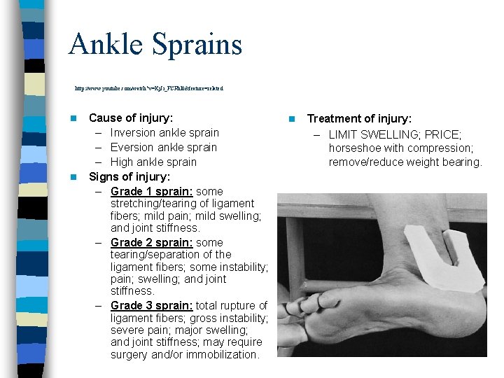 Ankle Sprains http: //www. youtube. com/watch? v=Kj. Ji_FCRhl 0&feature=related n n Cause of injury: