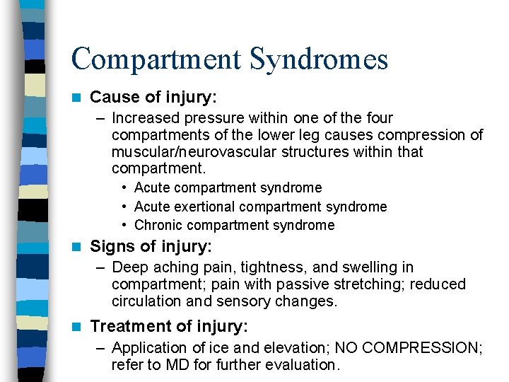 Compartment Syndromes n Cause of injury: – Increased pressure within one of the four