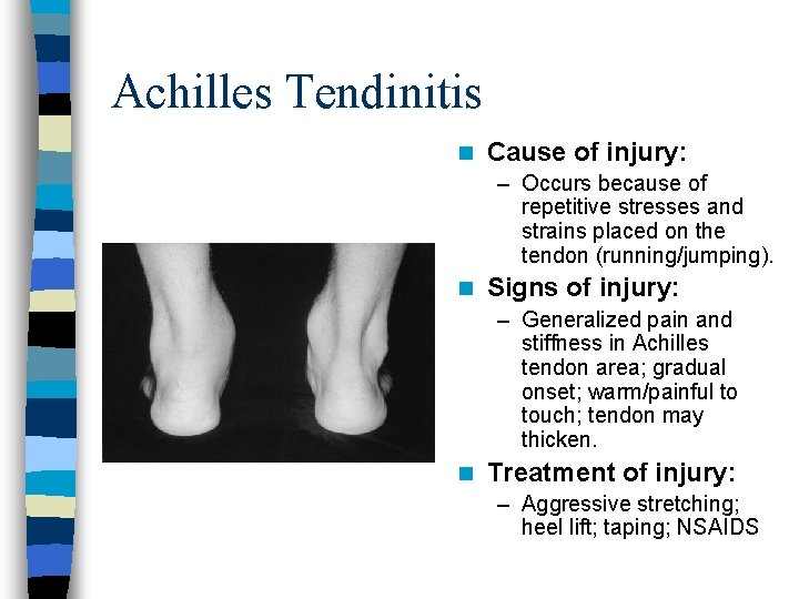 Achilles Tendinitis n Cause of injury: – Occurs because of repetitive stresses and strains