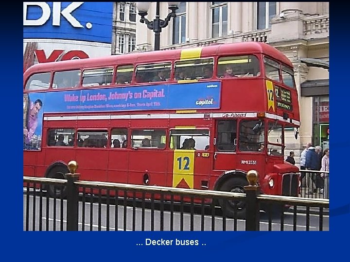 . . . Decker buses. . 