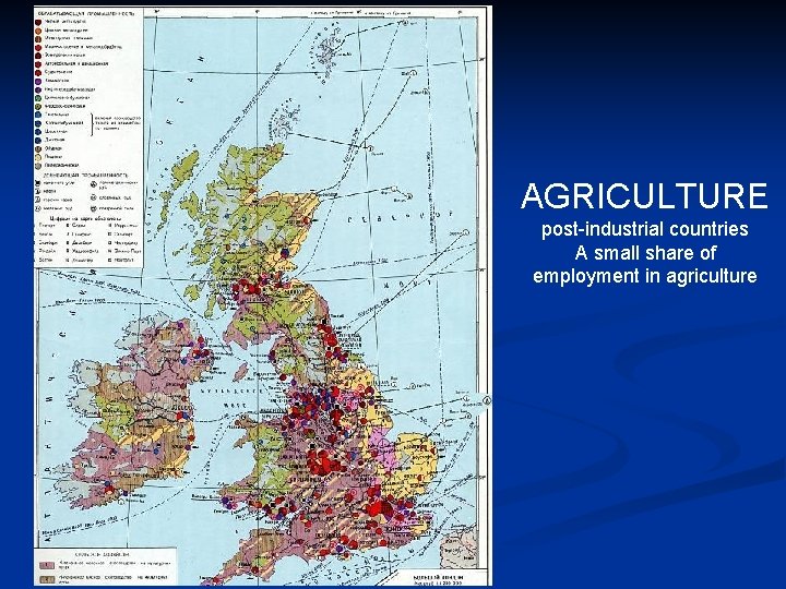 AGRICULTURE post-industrial countries A small share of employment in agriculture 