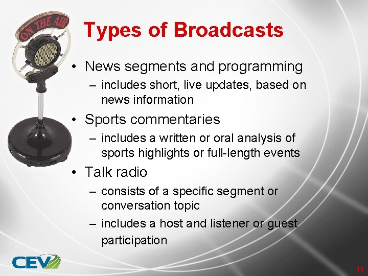 Types of Broadcasts • News segments and programming – includes short, live updates, based