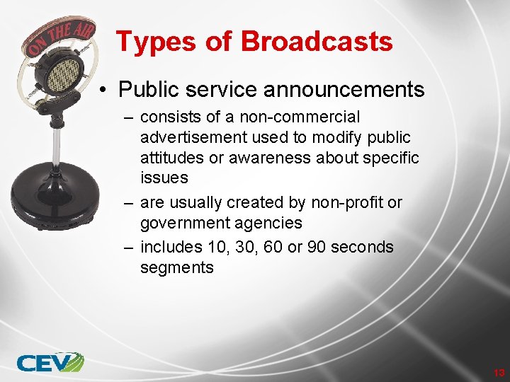 Types of Broadcasts • Public service announcements – consists of a non-commercial advertisement used