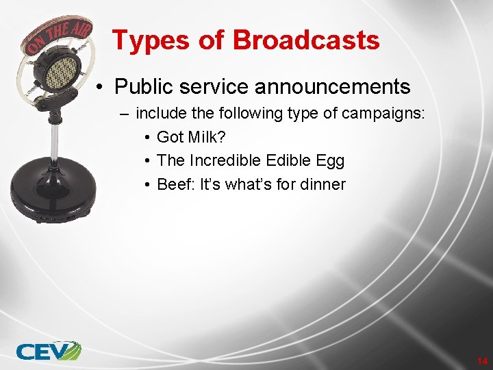 Types of Broadcasts • Public service announcements – include the following type of campaigns: