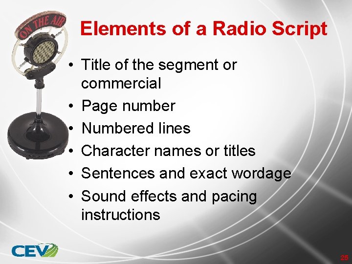 Elements of a Radio Script • Title of the segment or commercial • Page