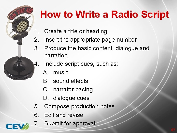 How to Write a Radio Script 1. Create a title or heading 2. Insert