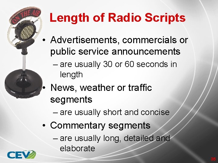 Length of Radio Scripts • Advertisements, commercials or public service announcements – are usually
