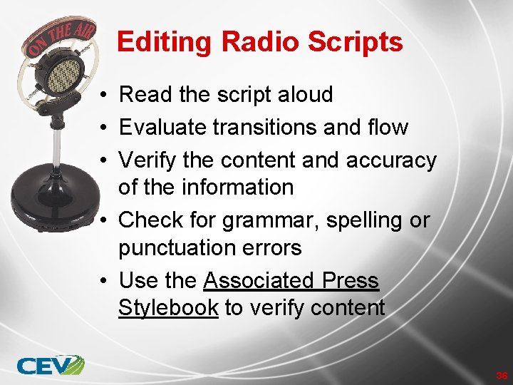 Editing Radio Scripts • Read the script aloud • Evaluate transitions and flow •