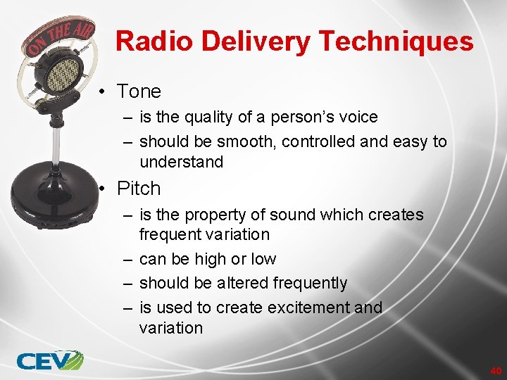 Radio Delivery Techniques • Tone – is the quality of a person’s voice –
