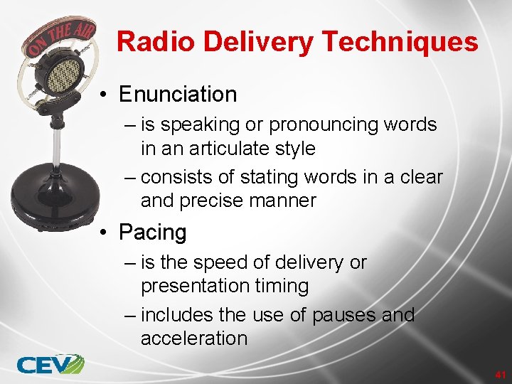 Radio Delivery Techniques • Enunciation – is speaking or pronouncing words in an articulate