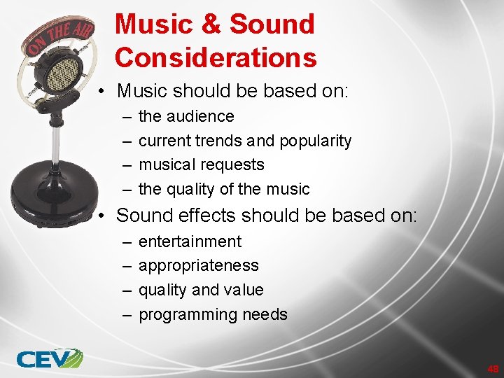 Music & Sound Considerations • Music should be based on: – – the audience