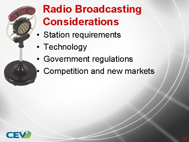 Radio Broadcasting Considerations • • Station requirements Technology Government regulations Competition and new markets