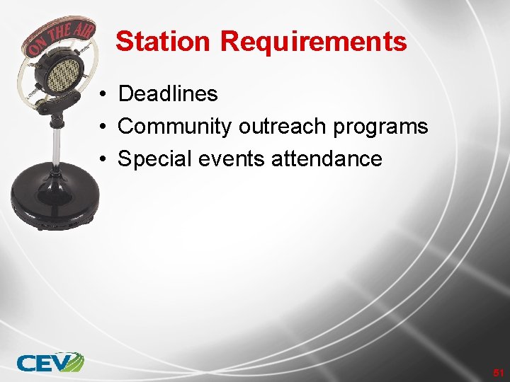 Station Requirements • Deadlines • Community outreach programs • Special events attendance 51 