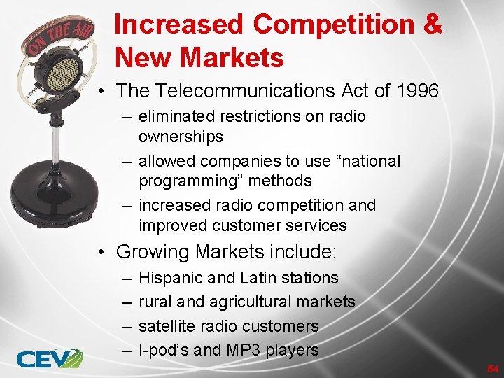 Increased Competition & New Markets • The Telecommunications Act of 1996 – eliminated restrictions