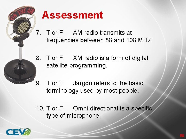 Assessment 7. T or F AM radio transmits at frequencies between 88 and 108