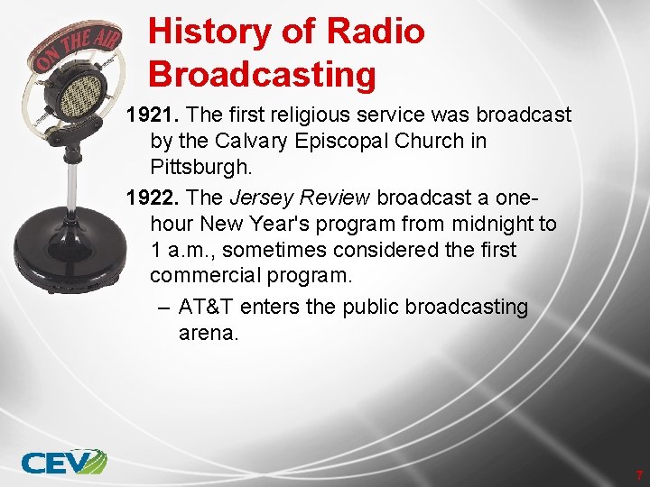 History of Radio Broadcasting 1921. The first religious service was broadcast by the Calvary