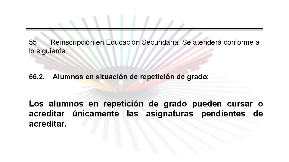 55. Reinscripción en Educación Secundaria: Se atenderá conforme a lo siguiente: 55. 2. Alumnos