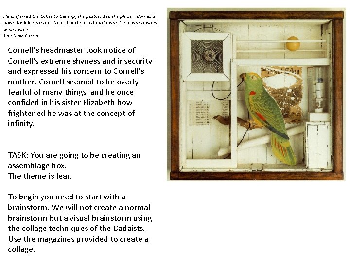 He preferred the ticket to the trip, the postcard to the place… Cornell’s boxes
