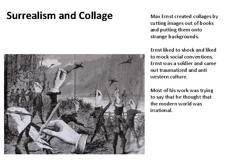Surrealism and Collage Max Ernst created collages by cutting images out of books and