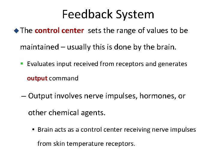 Feedback System u The control center sets the range of values to be maintained