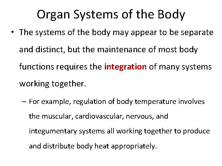 Organ Systems of the Body • The systems of the body may appear to