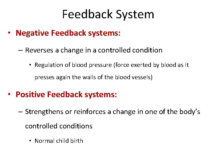 Feedback System • Negative Feedback systems: – Reverses a change in a controlled condition