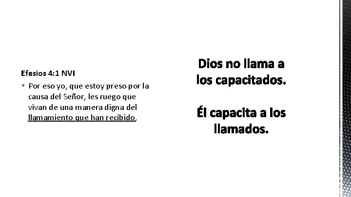 Efesios 4: 1 NVI § Por eso yo, que estoy preso por la causa