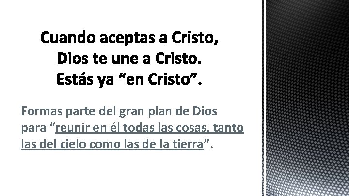 Formas parte del gran plan de Dios para “reunir en él todas las cosas,